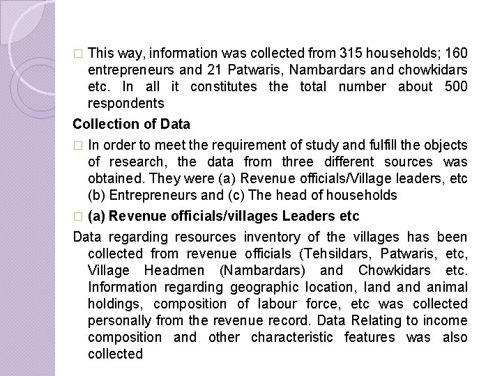 This way, information was collected from 315 households; 160 entrepreneurs and 21 Patwaris, Nambardars