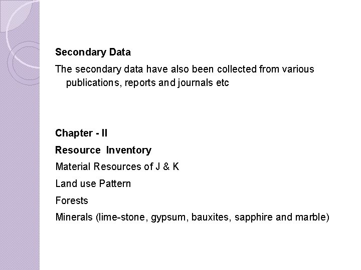 Secondary Data The secondary data have also been collected from various publications, reports and