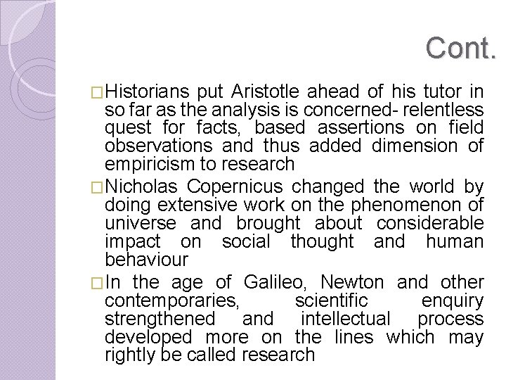 Cont. �Historians put Aristotle ahead of his tutor in so far as the analysis