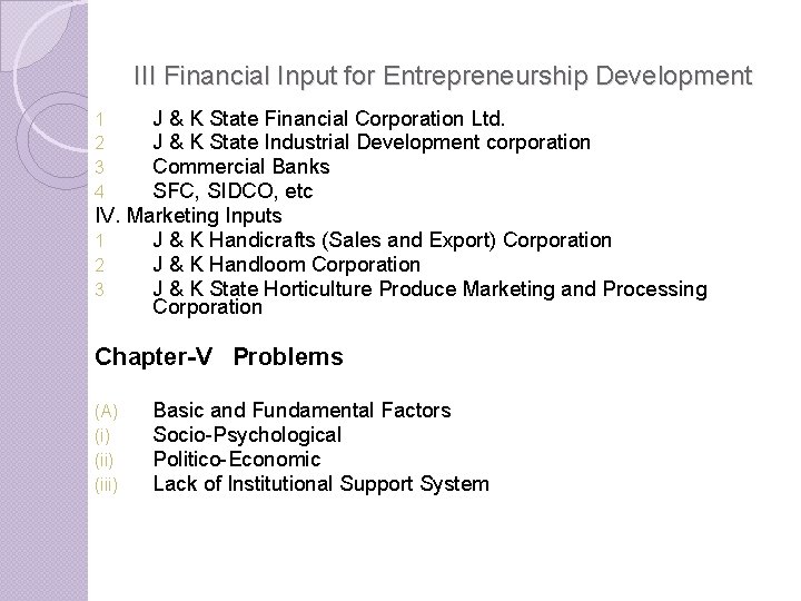 III Financial Input for Entrepreneurship Development J & K State Financial Corporation Ltd. J