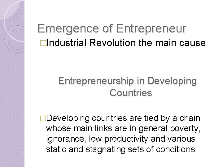 Emergence of Entrepreneur �Industrial Revolution the main cause Entrepreneurship in Developing Countries �Developing countries