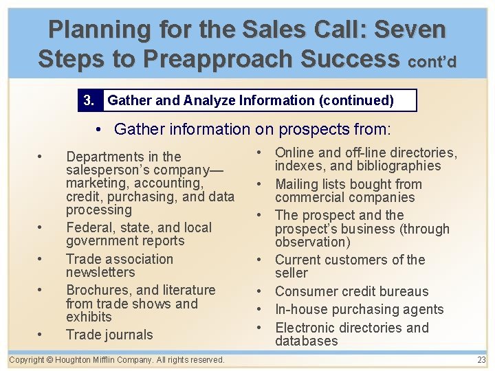 Planning for the Sales Call: Seven Steps to Preapproach Success cont’d 3. Gather and