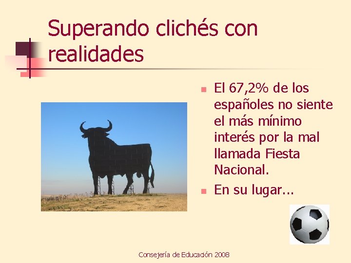 Superando clichés con realidades n n El 67, 2% de los españoles no siente