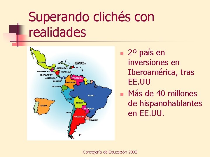 Superando clichés con realidades n n 2º país en inversiones en Iberoamérica, tras EE.