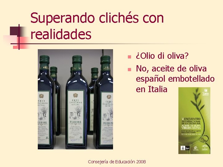 Superando clichés con realidades n n ¿Olio di oliva? No, aceite de oliva español