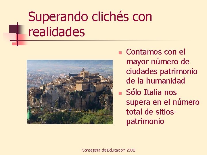 Superando clichés con realidades n n Contamos con el mayor número de ciudades patrimonio