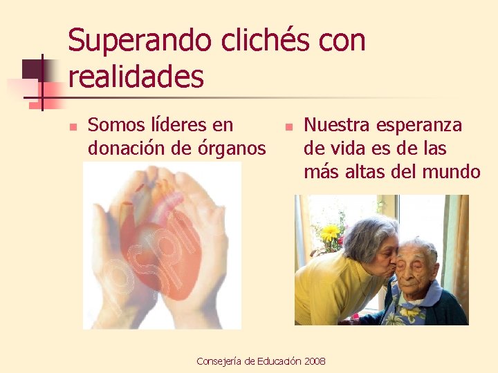 Superando clichés con realidades n Somos líderes en donación de órganos n Nuestra esperanza
