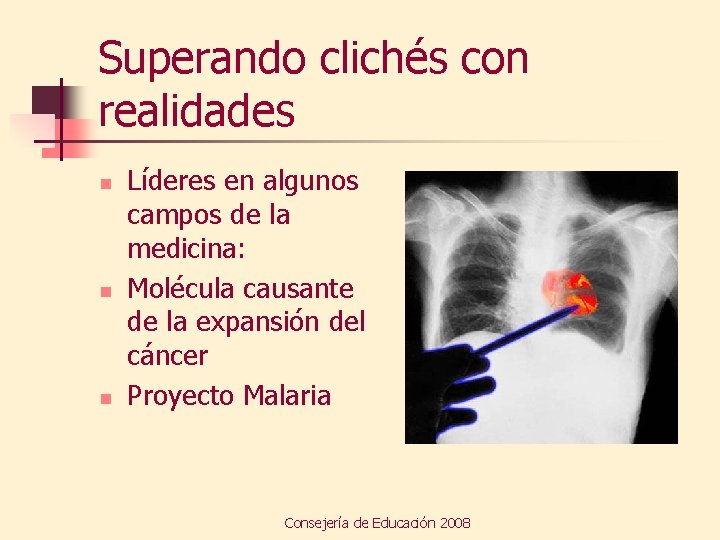 Superando clichés con realidades n n n Líderes en algunos campos de la medicina: