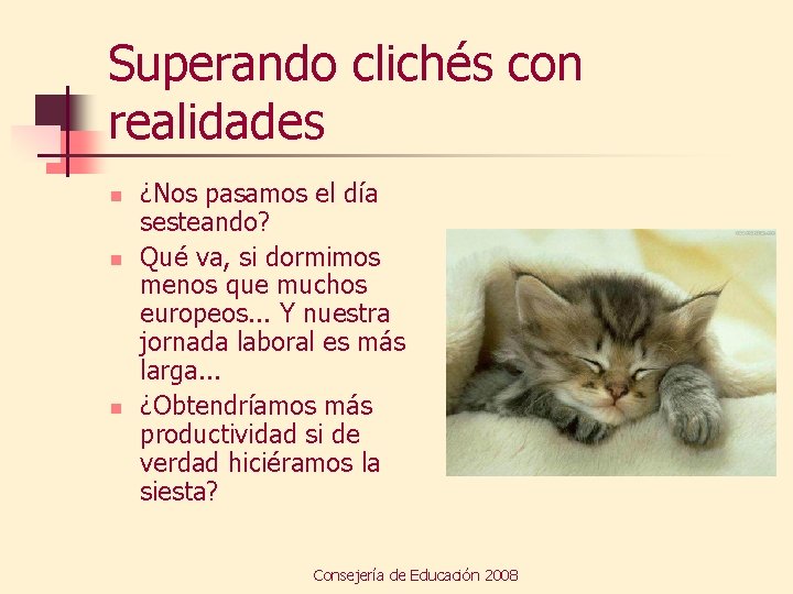 Superando clichés con realidades n n n ¿Nos pasamos el día sesteando? Qué va,