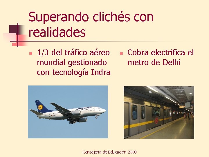 Superando clichés con realidades n 1/3 del tráfico aéreo mundial gestionado con tecnología Indra