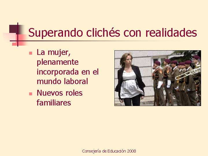 Superando clichés con realidades n n La mujer, plenamente incorporada en el mundo laboral