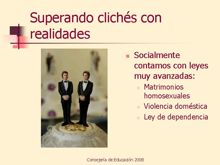 Superando clichés con realidades n Socialmente contamos con leyes muy avanzadas: n n n