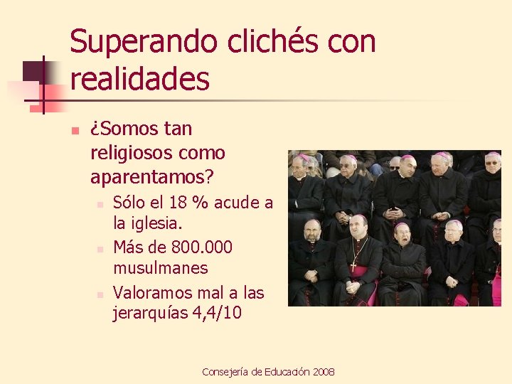 Superando clichés con realidades n ¿Somos tan religiosos como aparentamos? n n n Sólo
