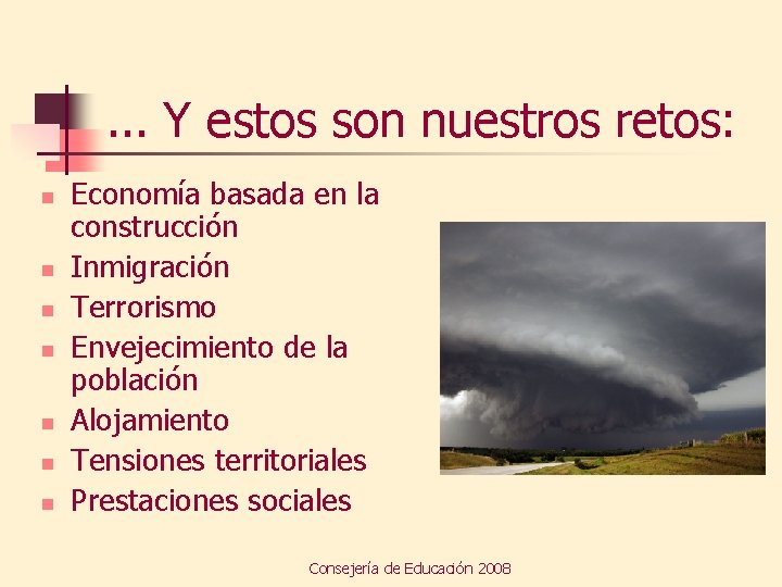 . . . Y estos son nuestros retos: n n n n Economía basada