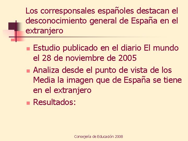 Los corresponsales españoles destacan el desconocimiento general de España en el extranjero n n