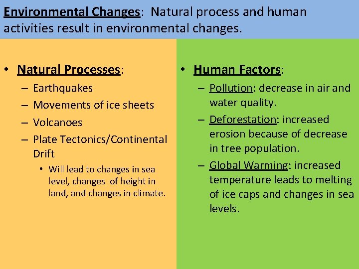 Environmental Changes: Natural process and human activities result in environmental changes. • Natural Processes: