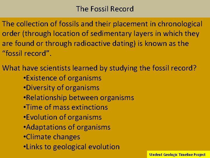 The Fossil Record The collection of fossils and their placement in chronological order (through