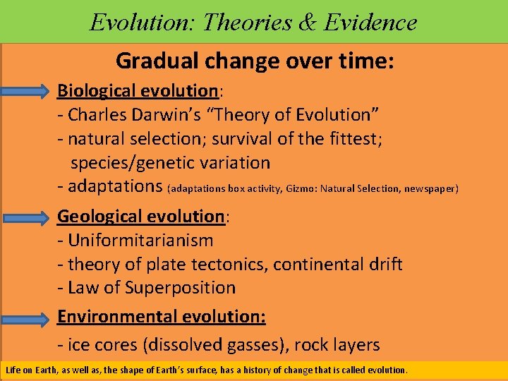 Evolution: Theories & Evidence Gradual change over time: Biological evolution: - Charles Darwin’s “Theory