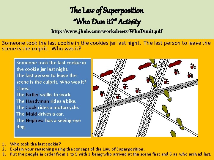 The Law of Superposition “Who Dun it? ” Activity http: //www. jbole. com/worksheets/Who. Dunit.