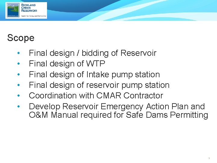 Scope • • • Final design / bidding of Reservoir Final design of WTP Scope • • • Final design / bidding of Reservoir Final design of WTP