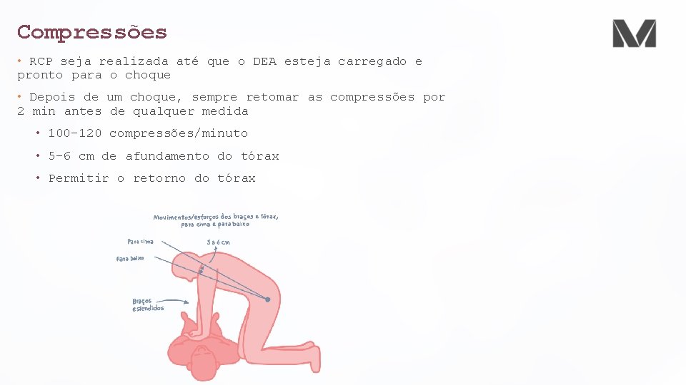 Compressões • RCP seja realizada até que o DEA esteja carregado e pronto para