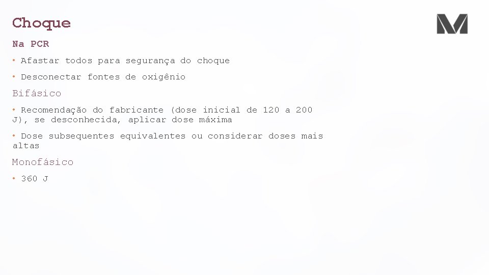 Choque Na PCR • Afastar todos para segurança do choque • Desconectar fontes de