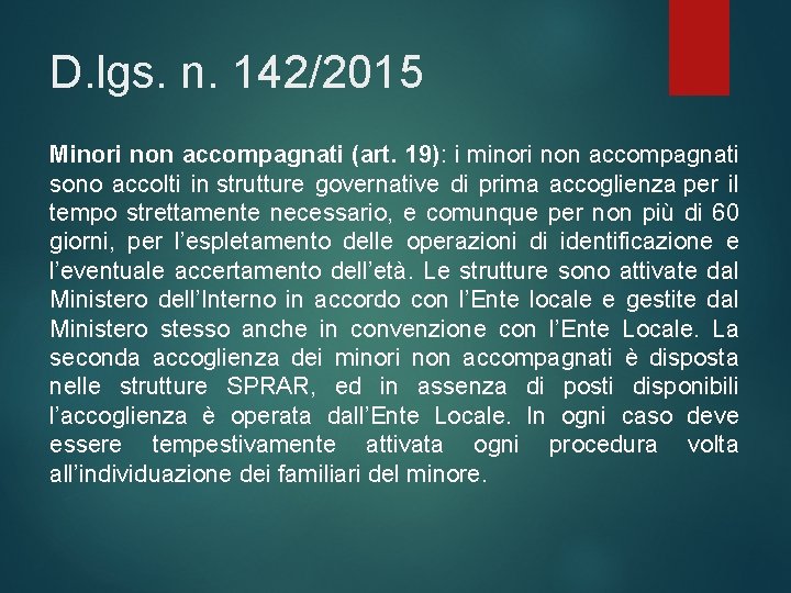 D. lgs. n. 142/2015 Minori non accompagnati (art. 19): i minori non accompagnati sono