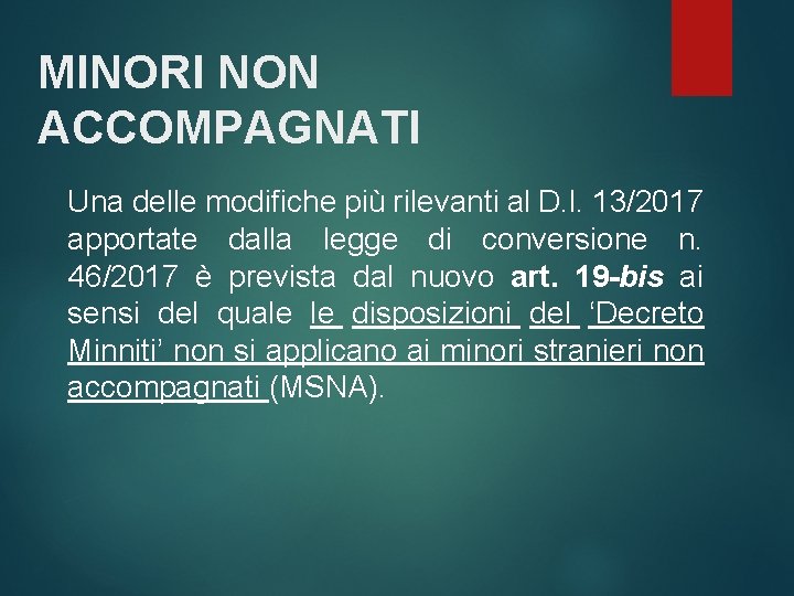 MINORI NON ACCOMPAGNATI Una delle modifiche più rilevanti al D. l. 13/2017 apportate dalla