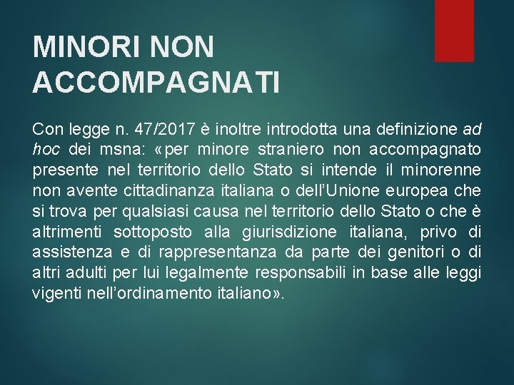 MINORI NON ACCOMPAGNATI Con legge n. 47/2017 è inoltre introdotta una definizione ad hoc