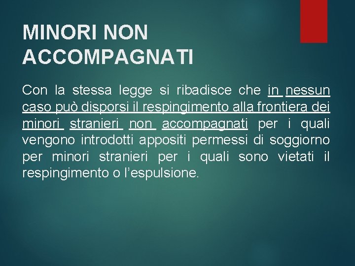 MINORI NON ACCOMPAGNATI Con la stessa legge si ribadisce che in nessun caso può