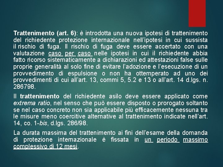 Trattenimento (art. 6): è introdotta una nuova ipotesi di trattenimento del richiedente protezione internazionale