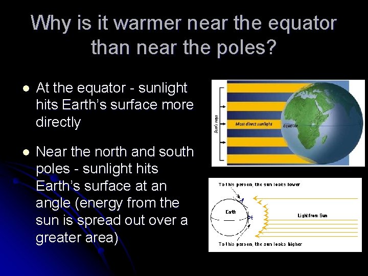 Why is it warmer near the equator than near the poles? l At the