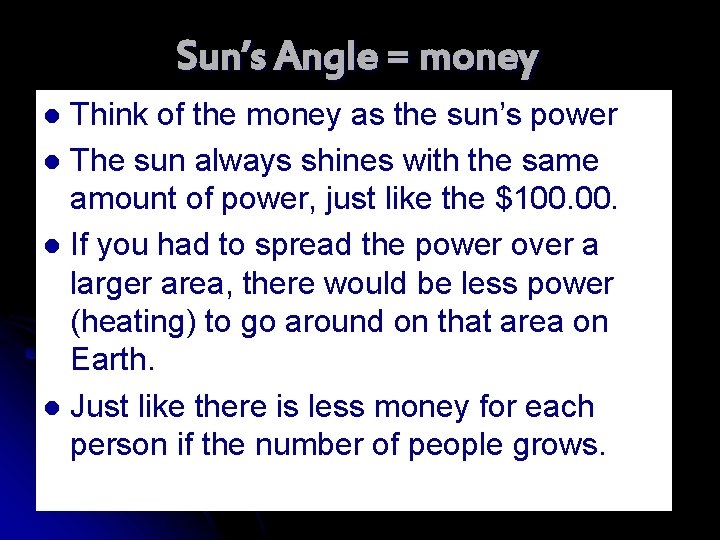 Sun’s Angle = money Think of the money as the sun’s power l The