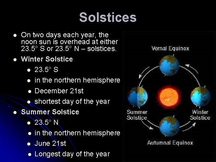 Solstices l l l On two days each year, the noon sun is overhead