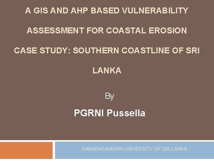 A GIS AND AHP BASED VULNERABILITY ASSESSMENT FOR COASTAL EROSION CASE STUDY: SOUTHERN COASTLINE