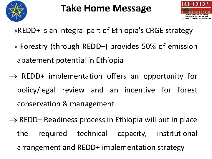 Take Home Message REDD+ is an integral part of Ethiopia's CRGE strategy Forestry (through