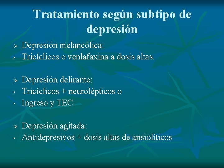 Tratamiento según subtipo de depresión Ø • • Ø • Depresión melancólica: Tricíclicos o