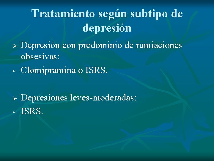 Tratamiento según subtipo de depresión Ø • Ø • Depresión con predominio de rumiaciones