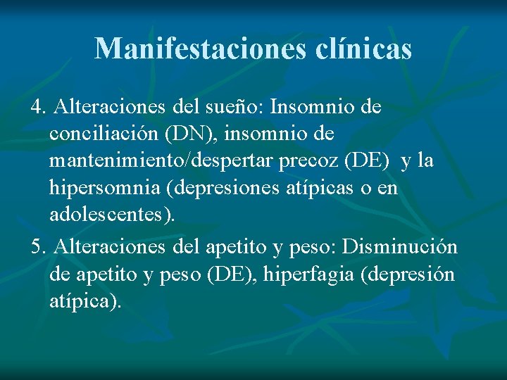 Manifestaciones clínicas 4. Alteraciones del sueño: Insomnio de conciliación (DN), insomnio de mantenimiento/despertar precoz