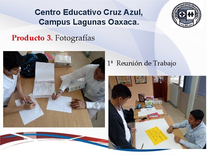 Centro Educativo Cruz Azul, Campus Lagunas Oaxaca. Producto 3. Fotografías 1ª Reunión de Trabajo Centro Educativo Cruz Azul, Campus Lagunas Oaxaca. Producto 3. Fotografías 1ª Reunión de Trabajo