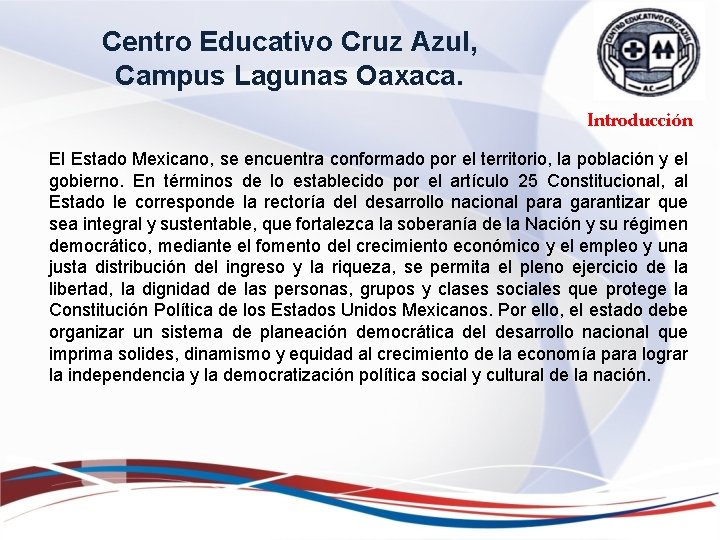 Centro Educativo Cruz Azul, Campus Lagunas Oaxaca. Introducción El Estado Mexicano, se encuentra conformado Centro Educativo Cruz Azul, Campus Lagunas Oaxaca. Introducción El Estado Mexicano, se encuentra conformado
