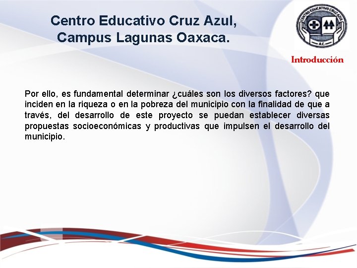 Centro Educativo Cruz Azul, Campus Lagunas Oaxaca. Introducción Por ello, es fundamental determinar ¿cuáles Centro Educativo Cruz Azul, Campus Lagunas Oaxaca. Introducción Por ello, es fundamental determinar ¿cuáles