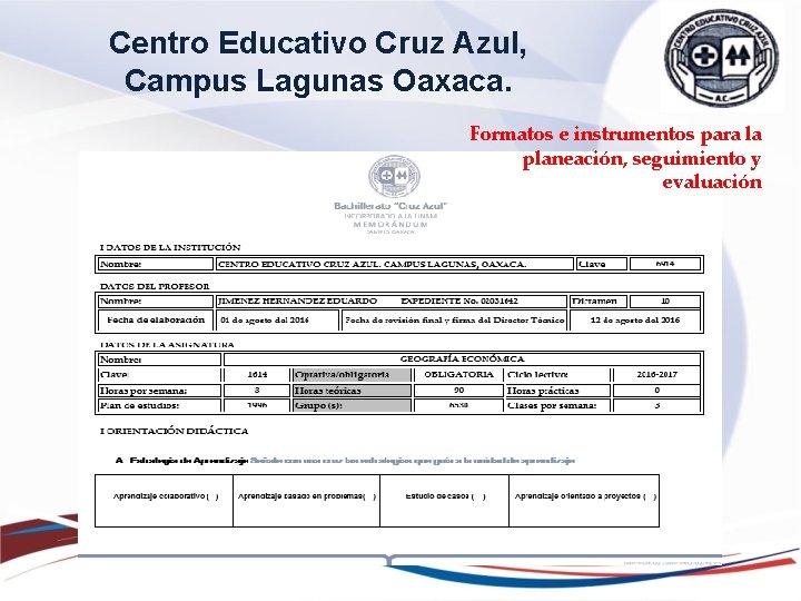 Centro Educativo Cruz Azul, Campus Lagunas Oaxaca. Formatos e instrumentos para la planeación, seguimiento Centro Educativo Cruz Azul, Campus Lagunas Oaxaca. Formatos e instrumentos para la planeación, seguimiento