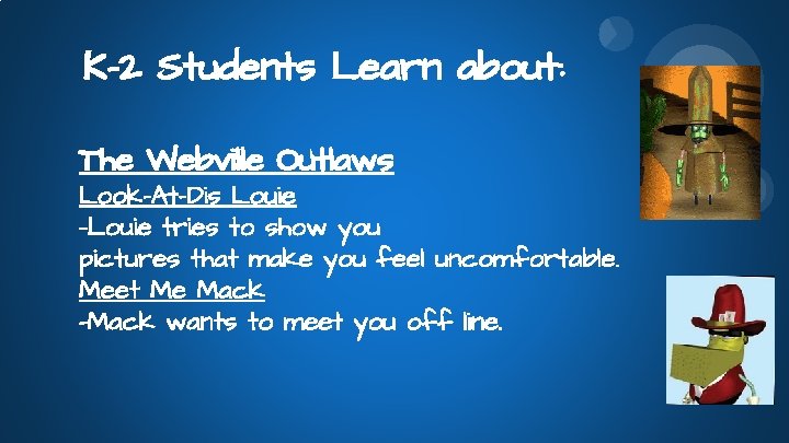 K-2 Students Learn about: The Webville Outlaws Look-At-Dis Louie -Louie tries to show you