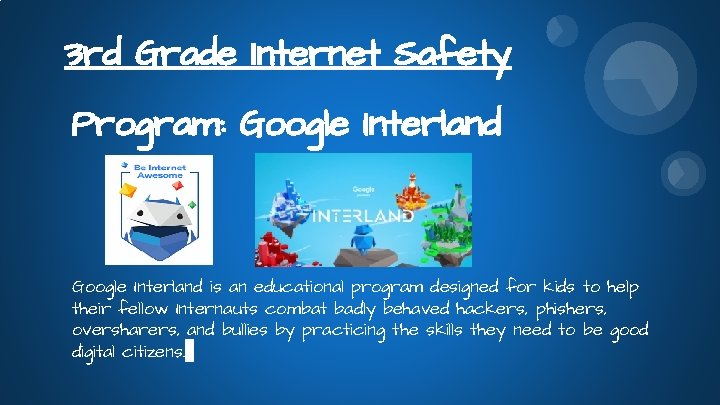 3 rd Grade Internet Safety Program: Google Interland is an educational program designed for