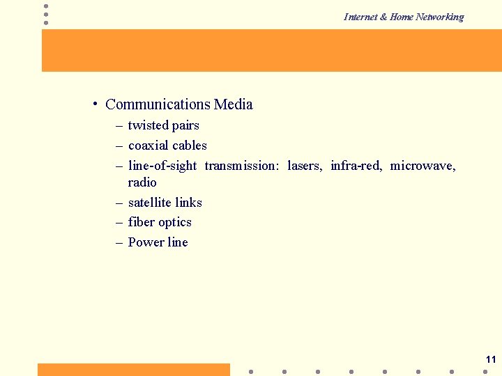 Internet & Home Networking • Communications Media – twisted pairs – coaxial cables –