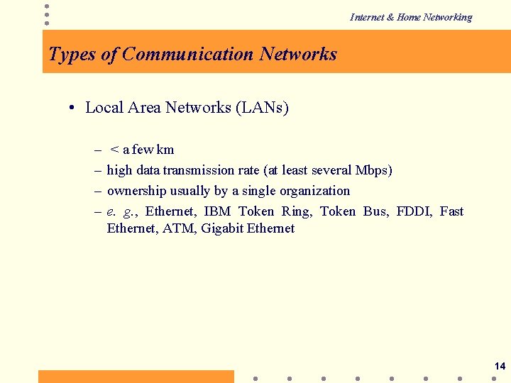 Internet & Home Networking Types of Communication Networks • Local Area Networks (LANs) –