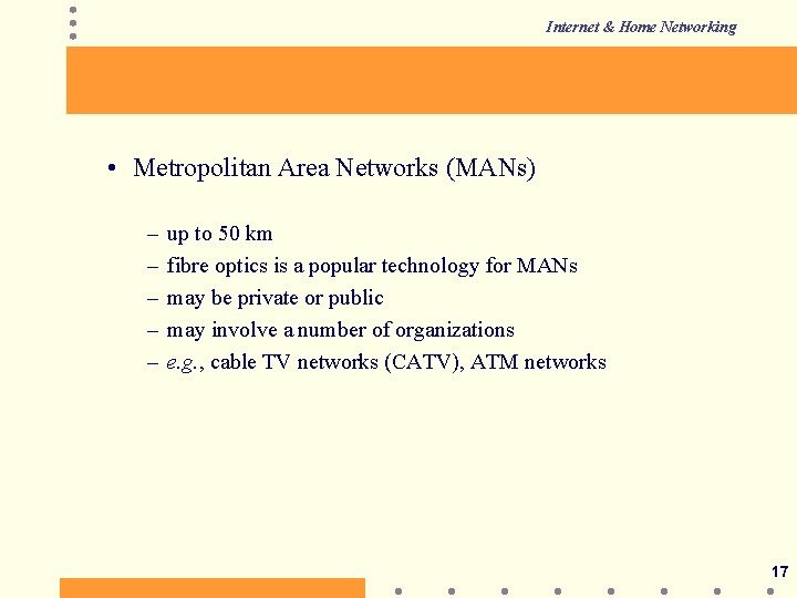 Internet & Home Networking • Metropolitan Area Networks (MANs) – – – up to