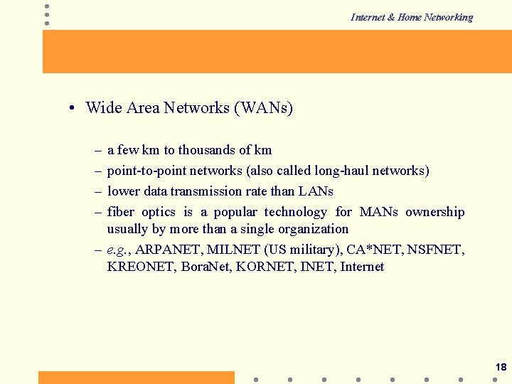 Internet & Home Networking • Wide Area Networks (WANs) – – a few km
