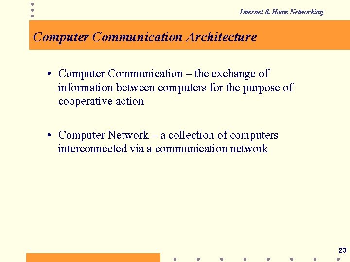 Internet & Home Networking Computer Communication Architecture • Computer Communication – the exchange of